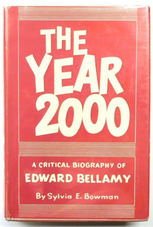The Year 2000: A Critical Biography of Edward Bellamy