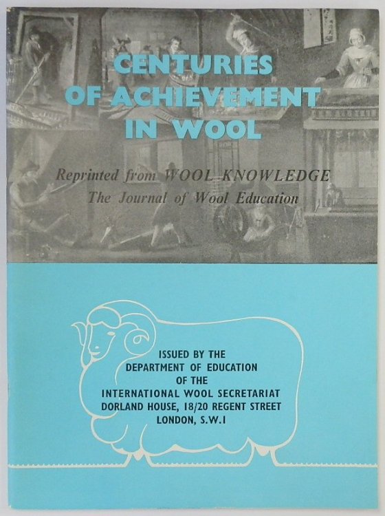 Centuries of Achievement in Wool: Reprinted from Wool Knowledge, The Journal of Wool Education
