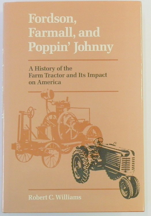 Fordson, Farmall, and Poppin' Johnny: A History of the Farm Tractor and Its Impact on America