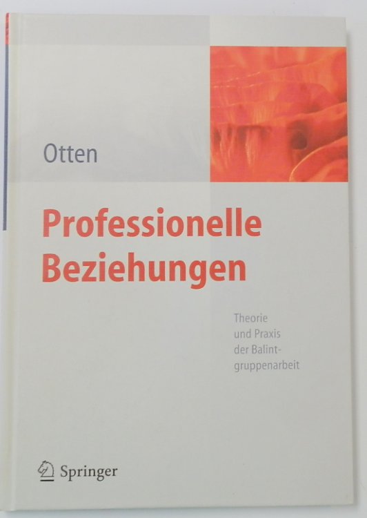 Professionelle Beziehungen: Theorie Und Praxis Der Balintgruppenarbeit