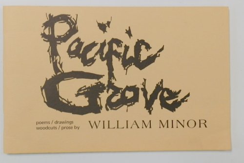 Pacific Grove: Poems/Drawings/Woodcuts/Prose