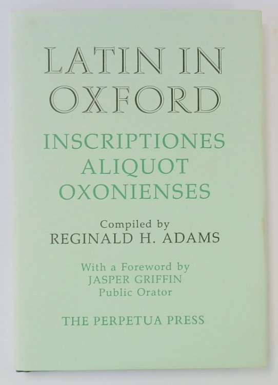 Latin In Oxford: Inscriptiones Aliquot Oxonienses