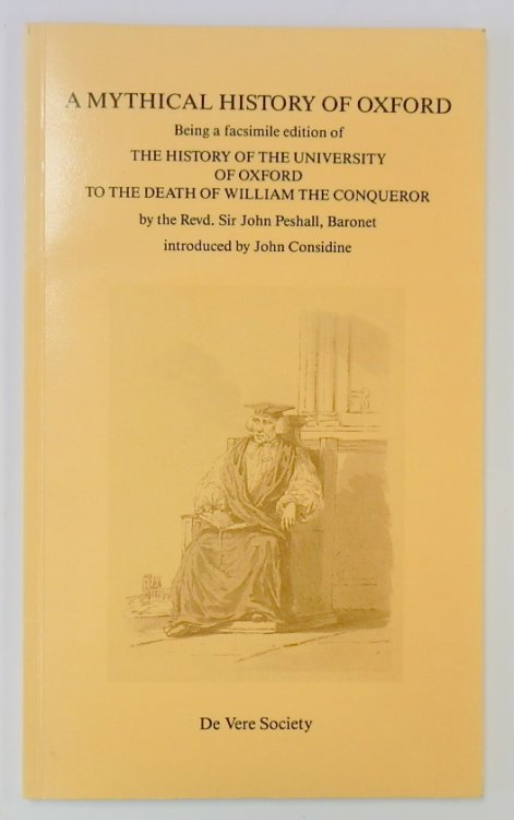 A Mythical History of Oxford: Being a Facsimile of the History of the University of Oxford to the Death of William the Conqueror