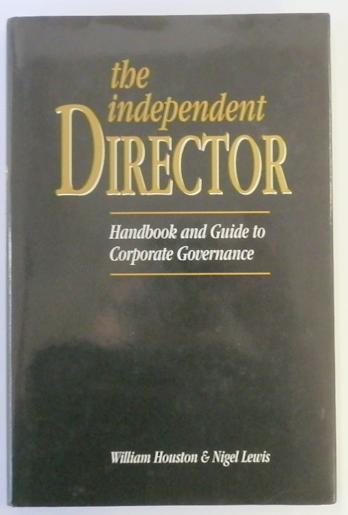 The Independent Director: Handbook and Guide to Corporate Governance