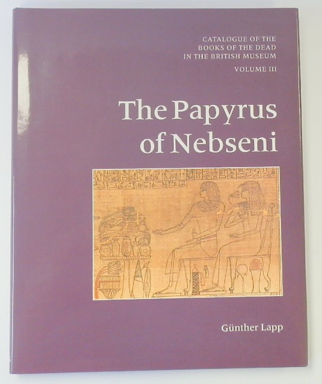 The Papyrus of Nebseni: Catalogue of the Books of the Dead in the British Museum: Volume III