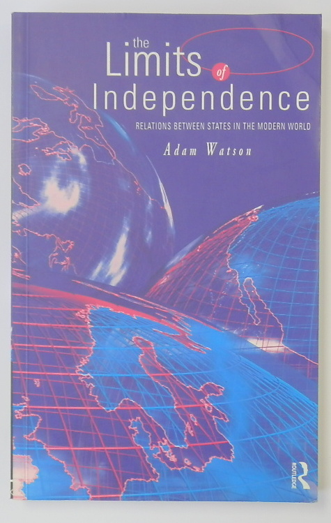 The Limits of Independence: Relations between States in the Modern World