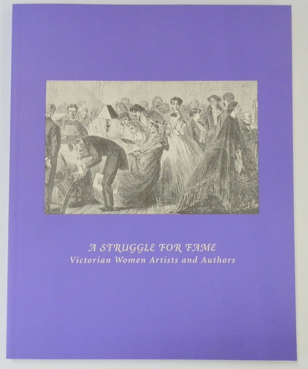 A Struggle For Fame: Victorian Women Artists and Authors