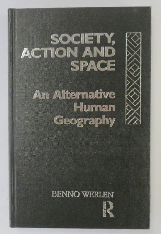 Society, Action and Space: An Alternative Human Geography