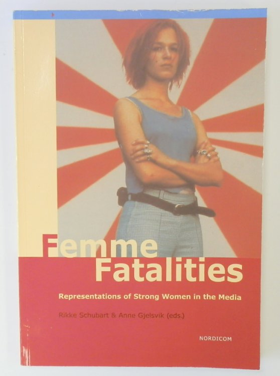 Femme Fatalities: Representations of Strong Women in the Media