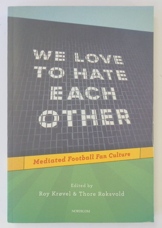 We Love to Hate Each Other: Mediated Football Fan Culture