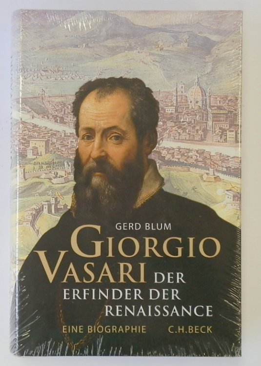 Giorgio Vasari Der Erfinder Der Renaissance: Eine Biographie