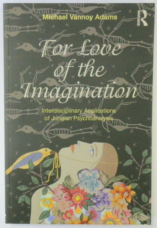 For Love of the Imagination: Interdisciplinary Applications of Jungian Psychoanalysis