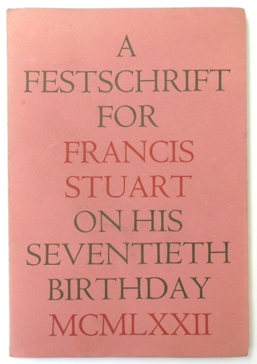 A Festschrift for Francis Stuart on His Seventieth Birthday: 28th April 1972