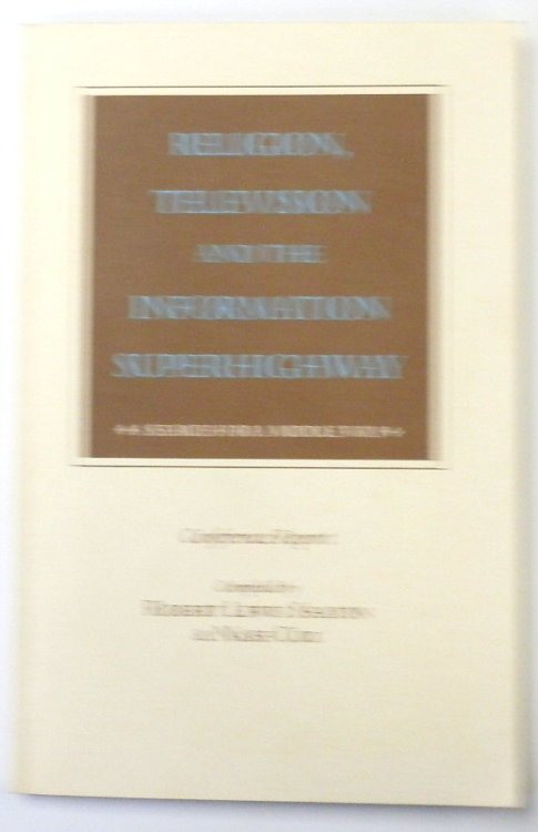Religion, Television and the Information Superhighway, A Search for a Middle Way (Conference Report)