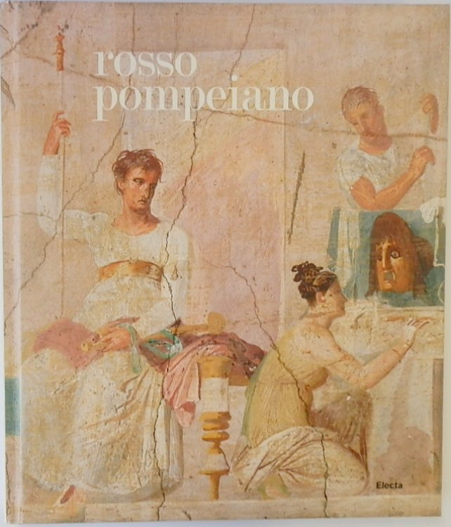Rossa Pompeiano: La Decorazione Pittorica Nelle Collezioni Del Museo Di Napoli e a Pompei