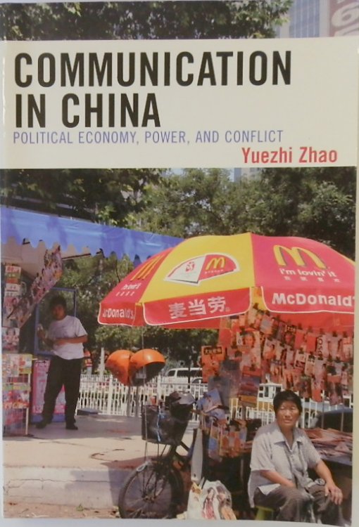 Communication in China: Political Economy, Power, and Conflict