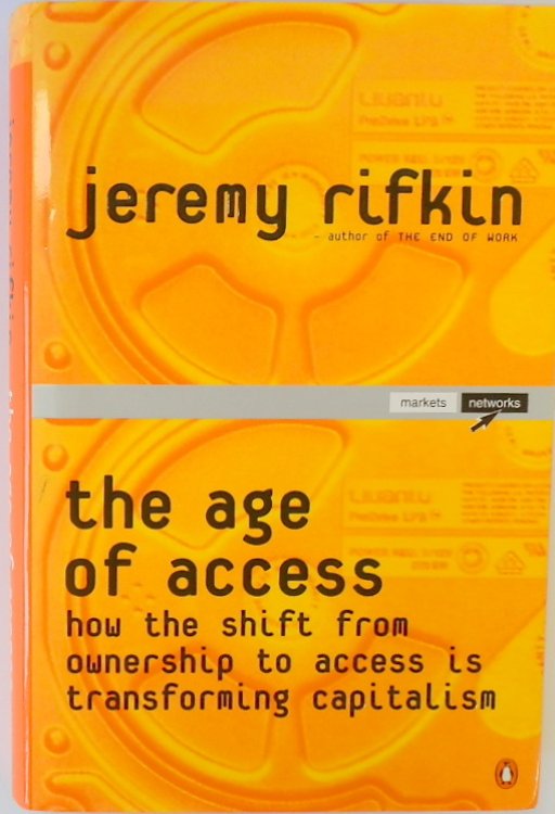 The Age of Access: How the Shift From Ownership to Access is Transforming Capitalism