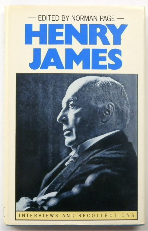 Henry James: Interviews and Recollections