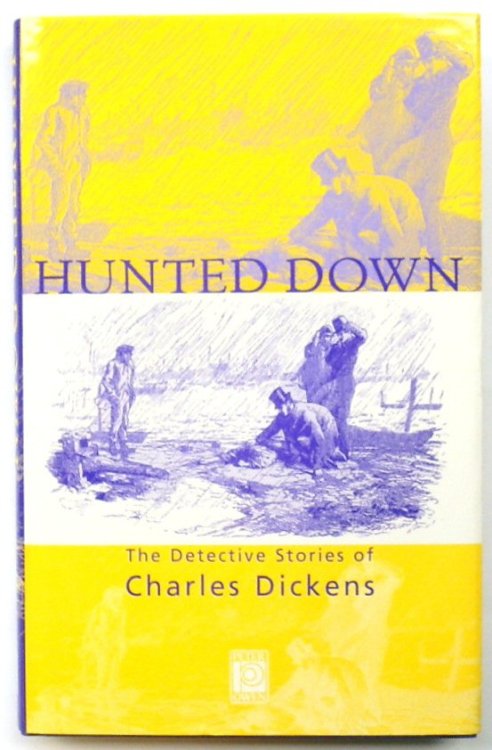 Hunted Down: The Detective Stories of Charles Dickens