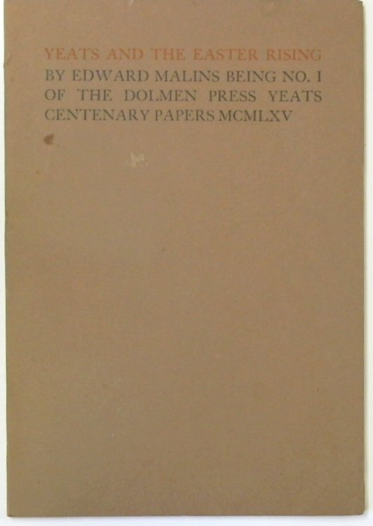 Yeats and the Easter Rising: By Edward Malins, Being No.1 of the Dolmen Press Yeats Centenary Papers: MCMLXV