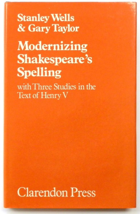 Modernizing Shakespeare's Spelling: With Three Studies in the Text of Henry V