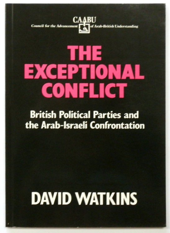 The Exceptional Conflict: British Political Parties and the Arab-Israeli Confrontation