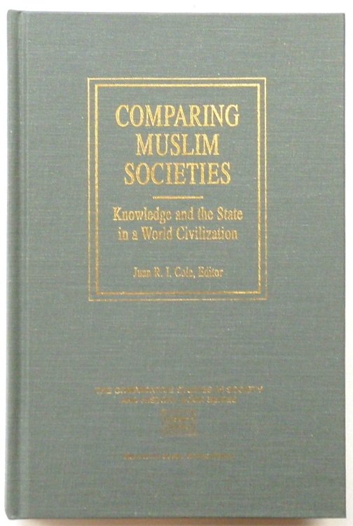 Comparing Muslim Societies: Knowledge and the State in a a World Civilization