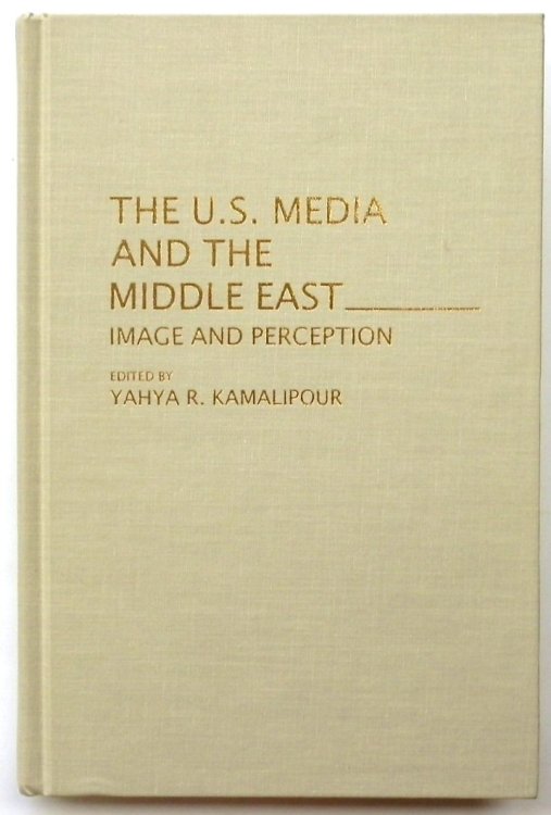 The U.S. Media and the Middle East: Image and Perception