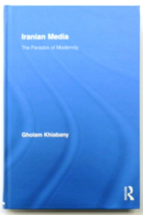 Iranian Media: The Paradox of Modernity