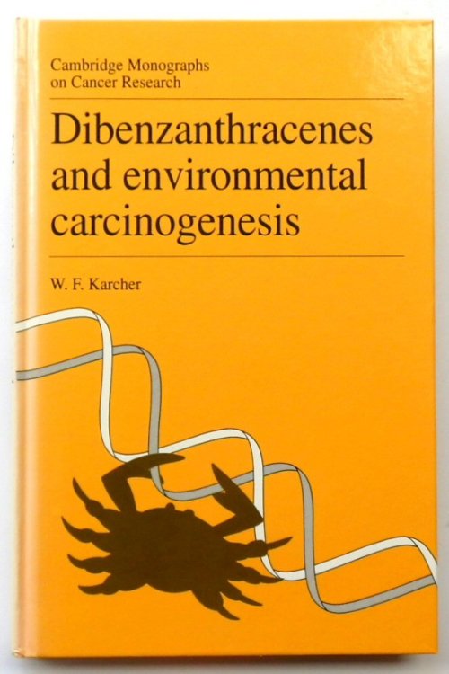 Dibenzanthracenes and Environmental Carcinogenesis (Cambridge Monographs on Cancer Research