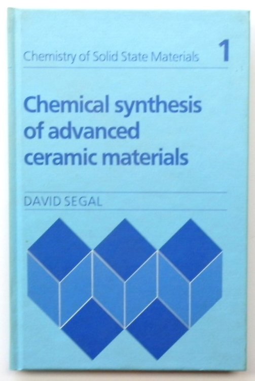 Chemical Synthesis of Advanced Ceramic Materials (Chemistry of Solid State Materials 1)