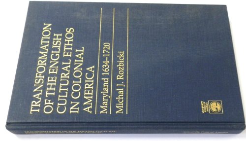 Transformation of the English Cultural Ethos in Colonial America: Maryland 1634-1720