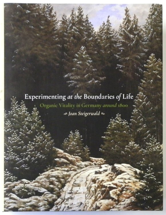 Experimenting at the Boundaries of Life: Organic Vitality in Germany Around 1800