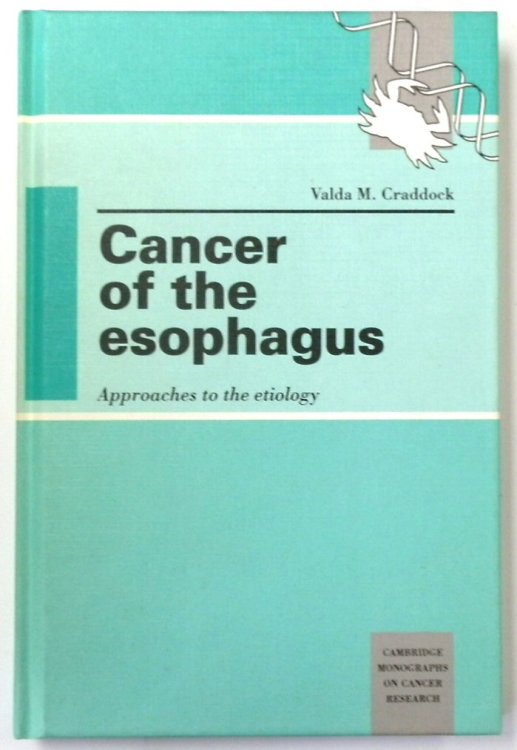 Cancer of the Esophagus: Approaches to the Etiology (Cambridge Monographs on Cancer Research)