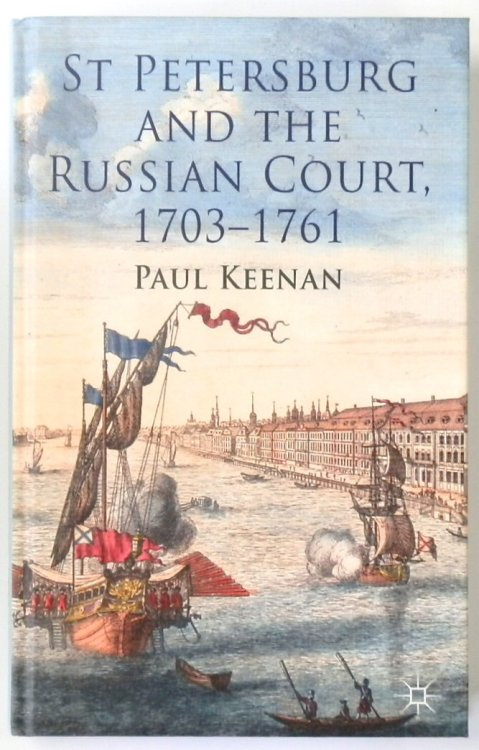 St Petersburg and the Russian Court, 1703-1761