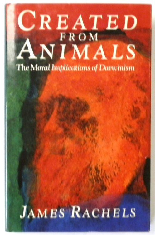 Created From Animals: The Moral Implications of Darwinism