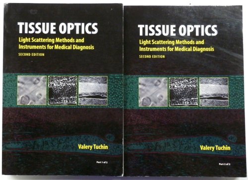 Tissue Optics: Light Scattering Methods and Instrucments for Medical Diagnosis, Second Edition, Volume 1 and 2 Complete
