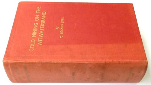 Gold Mining on the Witwatersrand, Volume 1