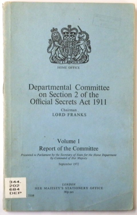 Departmental Committee on Section 2 of the Official Secrets Act 1911, Volume 1: Report of the Committee
