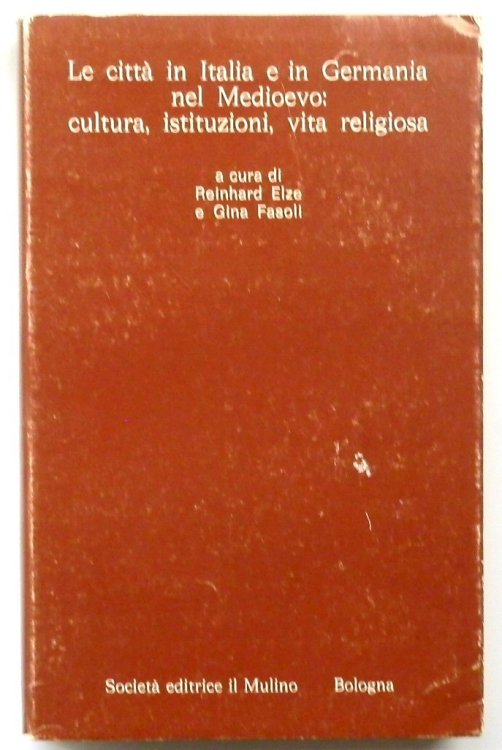 Le CITTA in Italia e in Germania nel Medioevo: cultura, istituzioni, vita Religiosa