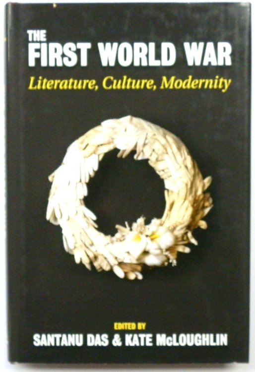 The First World War: Literature, Culture, Modernity