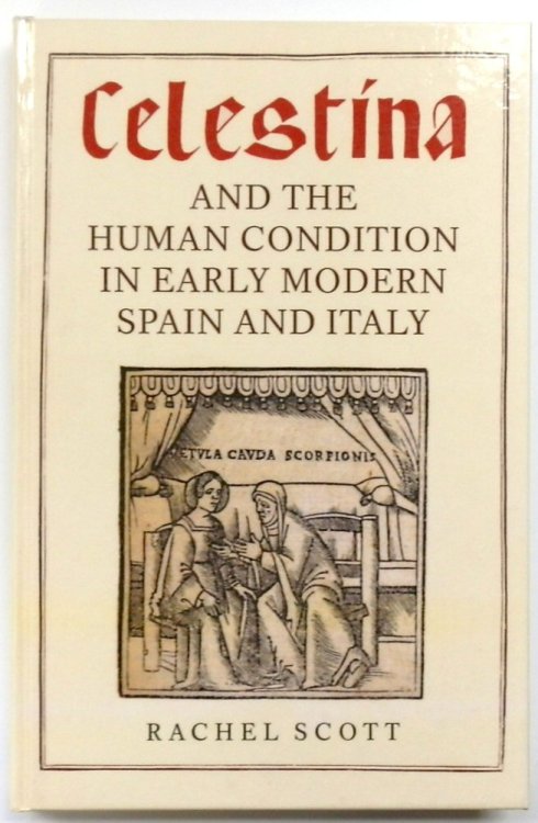 Celestina and the Human Condition in Early Modern Spain and Italy