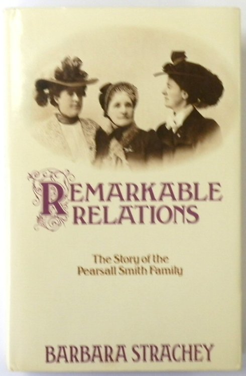 Remarkable Relations: The Story of the Pearsall Smith Family