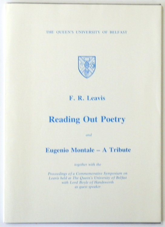 Reading Out Poetry and Eugenio Montale - A Tribute, Together with the Proceedings of a Commemorative Symposium on Leavis Held at The Queen's University of Belfast with Lord Boyle of Handsworth as Guest Speaker