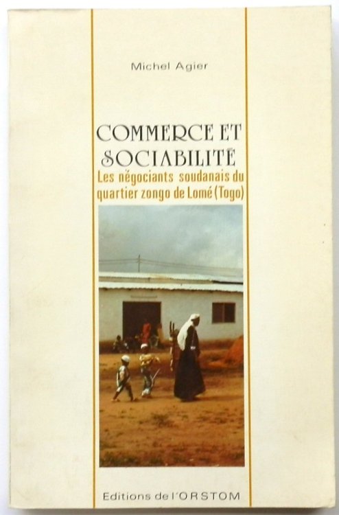 Commerce Et Sociabilite: Les Negociants Soudanais Due Quartier Zongo De Lome (Togo)
