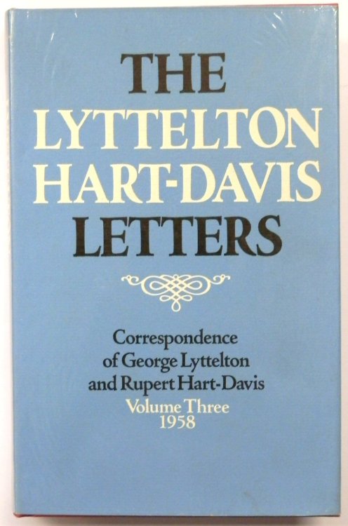 The Lyttleton Hart-Davis Letters: Correspondence of George Lyttelton and Rupert Hart-Davis, Volume Three, 1958