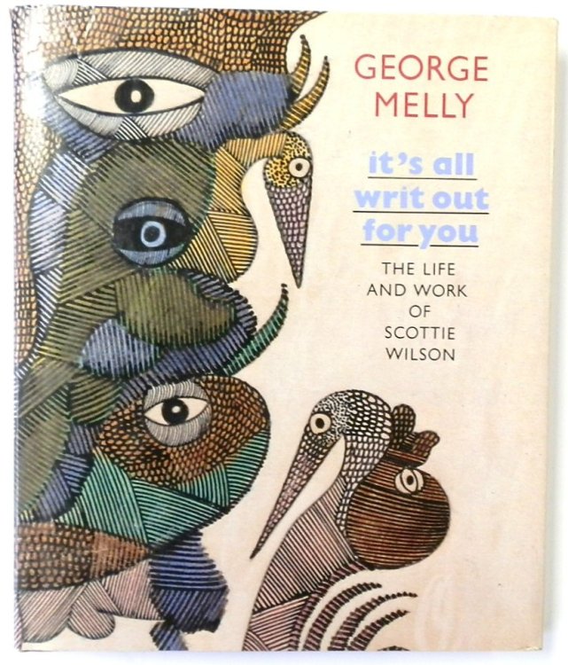 It's All Writ Out For You: The Life and Work of Scottie Wilson