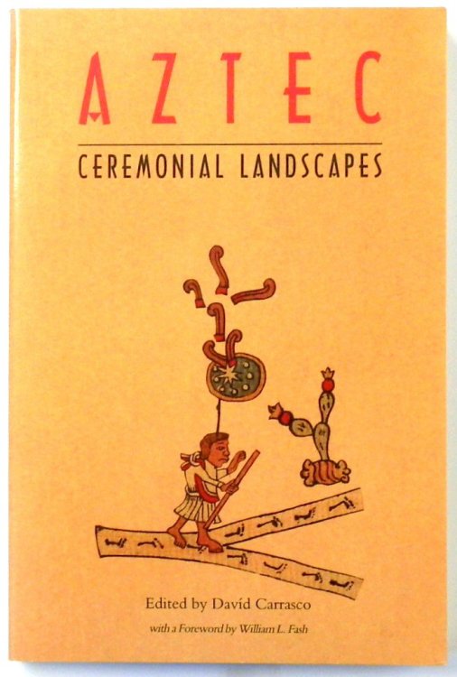 Aztec: Ceremonial Landscapes