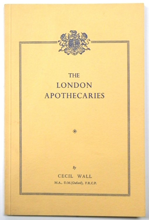 The London Apothecaries: Their Society and Their Hall
