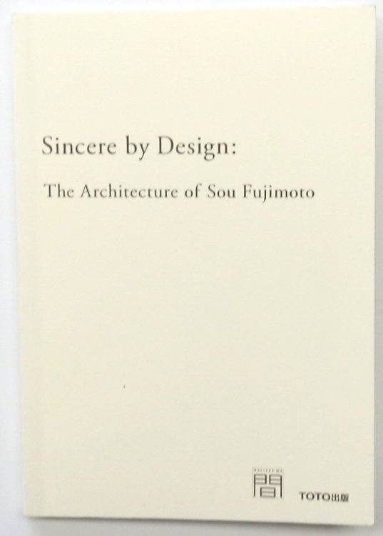 Sincere By Design: The Architecture of Sou Fujimoto